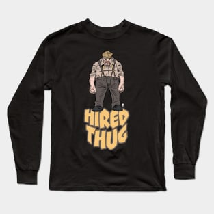 "Hired Thug" Long Sleeve T-Shirt